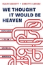 We Thought It Would Be Heaven