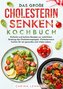 Das große Cholesterin Senken Kochbuch