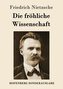 Die fröhliche Wissenschaft