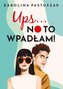 Ups… No to wpadłam!