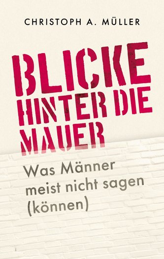 Blicke hinter die Mauer