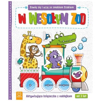 Bawię się i uczę ze smokiem Dżokiem W wesołym zoo Aktywizująca książeczka z naklejkami od 3 lat