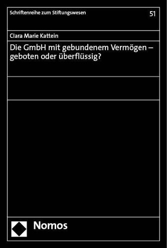 Die GmbH mit gebundenem Vermögen - geboten oder überflüssig?