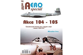 AEROspeciál 16 Akce 104-105 Československé letecké mise v Egyptě a Sýrii v letech 1955-1973