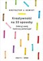 Kreatywność na 33 sposoby. Odkryj swój twórczy...