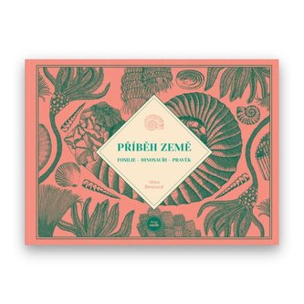 Příběh Země - Fosilie, Dinosauři, Pravěk Příběh Země - Fosilie, Dinosauři, Pravěk