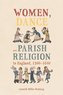 Women, Dance and Parish Religion in England, 1300-1640