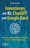 Investieren mit KI: ChatGPT und Google Bard