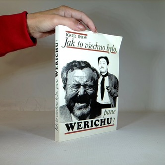 Jak to všechno bylo, pane Werichu?