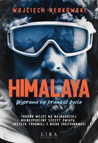 Himalaya. Wyprawa na krawędź życia Himalaya. Wyprawa na krawędź życia