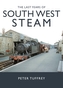 The Last Years of South West Steam