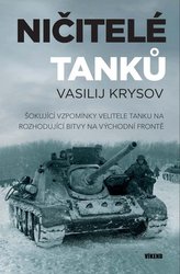 Ničitelé tanků - Šokující vzpomínky velitele tanku na rozhodující bitvy na východní frontě