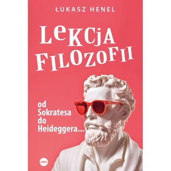 Lekcja filozofii Od Sokratesa do Heideggera
