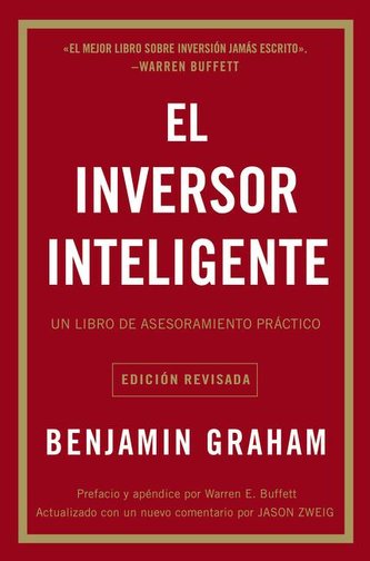 El Inversor Inteligente: Un Libro de Asesoramiento Práctico = The Intelligent Investor