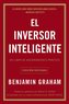 El Inversor Inteligente: Un Libro de Asesoramiento Práctico = The Intelligent Investor