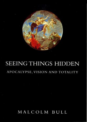 Seeing Things Hidden: Apocalypse, Vision and Totality