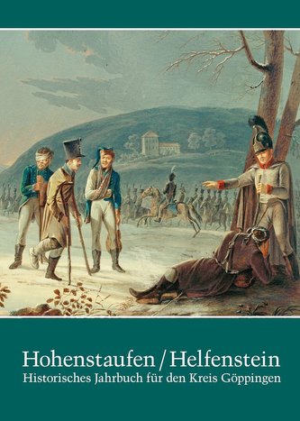 Hohenstaufen/Helfenstein. Historisches Jahrbuch für den Kreis Göppingen / Hohenstaufen/Helfenstein. Historisches Jahrbuch für de
