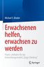 Erwachsenen helfen, erwachsen zu werden