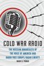 Cold War Radio: The Russian Broadcasts of the Voice of America and Radio Free Europe/Radio Liberty