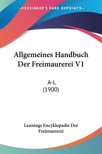 Allgemeines Handbuch Der Freimaurerei V1
