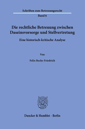 Die rechtliche Betreuung zwischen Daseinsvorsorge und Stellvertretung.