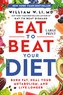 Eat to Beat Your Diet: Burn Fat, Heal Your Metabolism, and Live Longer