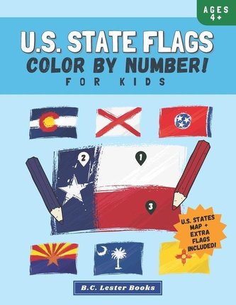 U.S. State Flags: Color By Number For Kids: Bring The 50 Flags Of The USA To Life With This Fun Geography Theme Coloring Book Fo