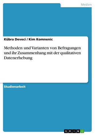 Methoden und Varianten von Befragungen und ihr Zusammenhang mit der qualitativen Datenerhebung