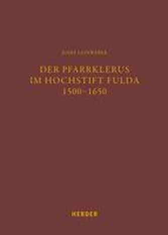 Der Pfarrklerus im Hochstift Fulda 1500-1650