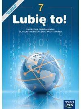 Lubię to! Klasa 7. Podręcznik do informatyki dla klasy siódmej szkoły podstawowej