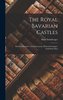 The Royal Bavarian Castles: Herren-chiemsee, Neuschwanstein, Hohenschwangau, Linderhof, Berg
