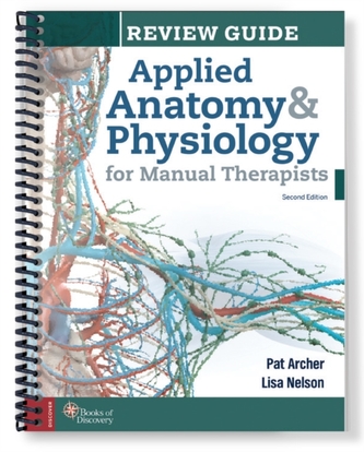 Applied Anatomy & Physiology for Manual Therapists Review Guide