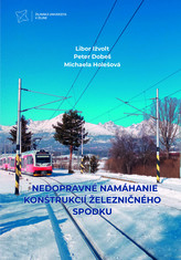 NEDOPRAVNÉ NAMÁHANIE KONŠTRUKCIÍ ŽELEZNIČNÉHO SPODKU