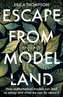 Escape from Model Land