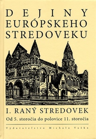 Dejiny európskeho stredoveku : I. raný stredovek
