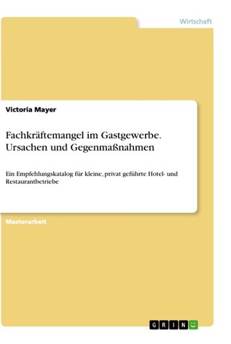 Fachkräftemangel im Gastgewerbe. Ursachen und Gegenmaßnahmen