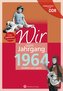 Aufgewachsen in der DDR - Wir vom Jahrgang 1964 - Kindheit und Jugend