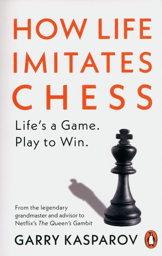 How Life Imitates Chess How Life Imitates Chess