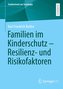 Familien im Kinderschutz ¿ Resilienz- und Risikofaktoren