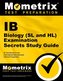 IB Biology (SL and HL) Examination Secrets Study Guide: IB Test Review for the International Baccalaureate Diploma Programme