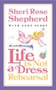 Life is not a Dress Rehearsal