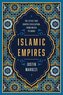 Islamic Empires: The Cities That Shaped Civilization: From Mecca to Dubai