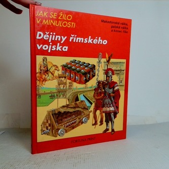 Jak se žilo v minulosti, Dějiny římského vojska