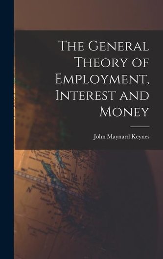 The General Theory of Employment, Interest and Money