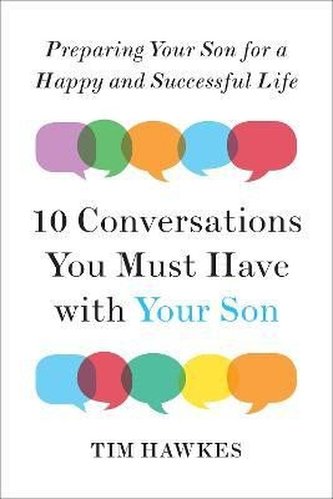 Ten Conversations You Must Have with Your Son: Preparing Your Son for a Happy and Successful Life Ten Conversations You Must Have with Your Son: Preparing Your Son for a Happy and Successful Life