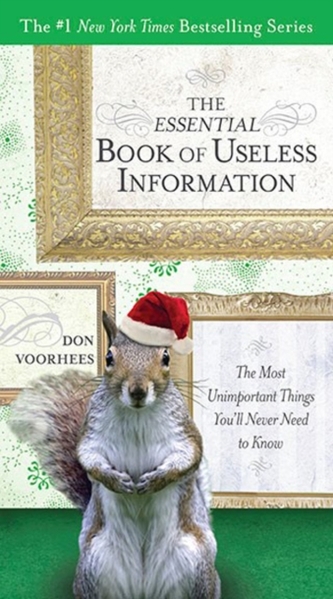 The Essential Book of Useless Information - Holiday Edition