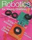 Robotics for Young Children