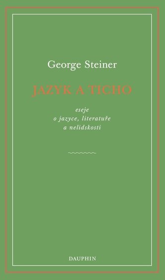 Jazyk a ticho, eseje o jazyce, literatuře a nelidskosti