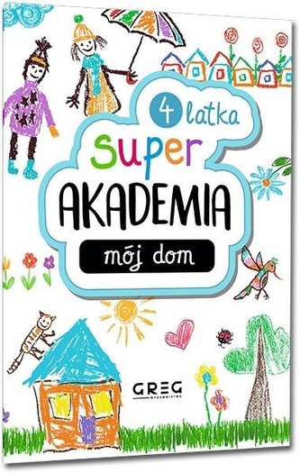 Mój dom. Super akademia 4 latka Mój dom. Super akademia 4 latka