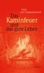 Das Kaminfeuer und das gute Leben